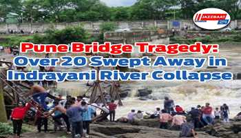 Pune Bridge Tragedy : Over 20 Swept Away in Indrayani River Collapse 