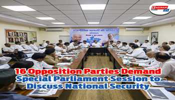 16 Opposition Parties Demand Special Parliament Session to Discuss National Security