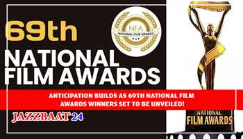 ANTICIPATION BUILDS AS 69TH NATIONAL FILM AWARDS WINNERS SET TO BE UNVEILED

