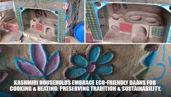 Kashmiri Households Embrace Eco-Friendly Daans for Cooking & Heating: Preserving Tradition & Sustainability.