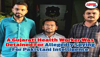 A Gujarati health worker was detained for allegedly spying for Pakistani intelligence