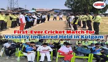 First-Ever Cricket Match for Visually Impaired Held in Kulgam