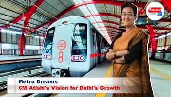 Metro Dreams: CM Atishi's Vision for Delhi's Growth