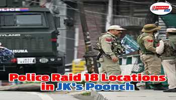 Police Raid 18 Locations in JK’s Poonch