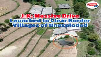 J-K: Massive Drive Launched to Clear Border Villages of Unexploded Shells