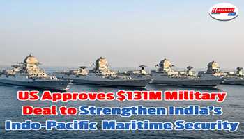 US Approves $131M Military Deal to Strengthen India’s Indo-Pacific Maritime Security
