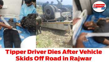 Tipper Driver Dies After Vehicle Skids Off Road in Rajwar