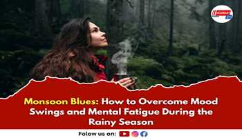 Monsoon Blues: How to Overcome Mood Swings and Mental Fatigue During the Rainy Season