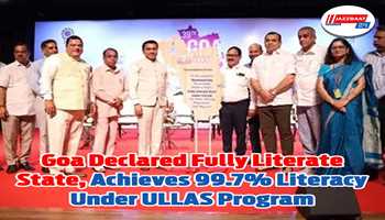 Goa Declared Fully Literate State, Achieves 99.7% Literacy Under ULLAS Program