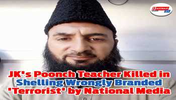 *JK's Poonch Teacher Killed in Shelling Wrongly Branded 'Terrorist' by National Media*
