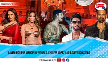 Lavish Udaipur Wedding Features Jennifer Lopez and Bollywood Stars

