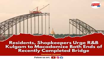Residents, Shopkeepers Urge R&B Kulgam to Macadamize Both Ends of Recently Completed Bridge