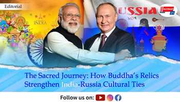 The Sacred Journey: How Buddha’s Relics Strengthen India-Russia Cultural Ties