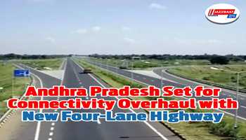 Andhra Pradesh Set for Connectivity Overhaul with New Four-Lane Highway