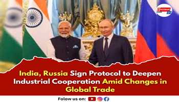 India, Russia Sign Protocol to Deepen Industrial Cooperation Amid Changes in Global Trade

