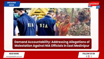 "Demand Accountability: Addressing Allegations of Molestation Against NIA Officials in East Medinipur"
