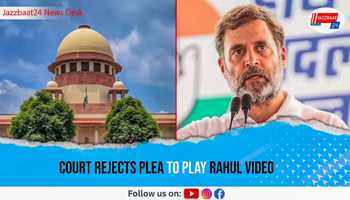 Court Rejects Plea to Play Rahul Video

