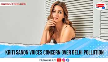 Kriti Sanon Voices Concern Over Delhi Pollution
