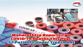 Maharashtra Reports Two COVID-19 Deaths This Year, 52 Patients Under Treatment