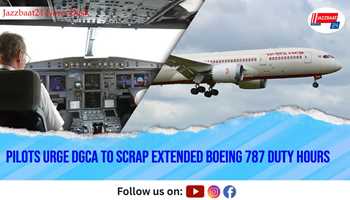 Pilots Urge DGCA to Scrap Extended Boeing 787 Duty Hours
