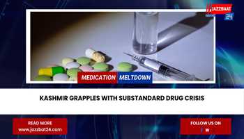 "Urgent Action Needed: Kashmir Faces Substandard Drug Crisis"