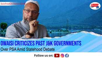 Owaisi Criticizes Past J&K Governments Over PSA Amid Statehood Debate
