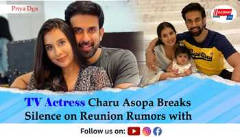 TV Actress Charu Asopa Breaks Silence on Reunion Rumors with Ex-Husband Rajeev Sen

