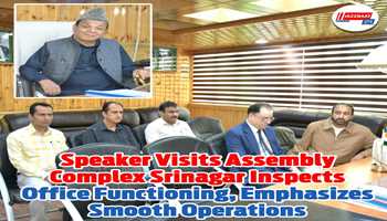 Speaker visits Assembly Complex Srinagar

Inspects office functioning, emphasizes smooth operations