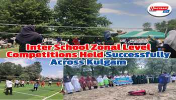 Inter School Zonal Level Competitions Held Successfully Across Kulgam