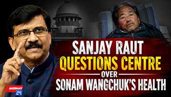 Sanjay Raut Questions Centre Over Sonam Wangchuk's Health