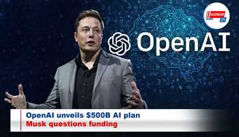 OpenAI unveils $500B AI plan, Musk questions funding