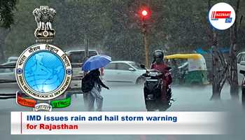 IMD issues rain and hail storm warning for Rajasthan 

