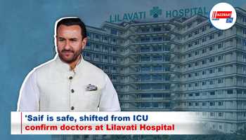 'Saif is safe, shifted from ICU,' confirm doctors at Lilavati Hospital