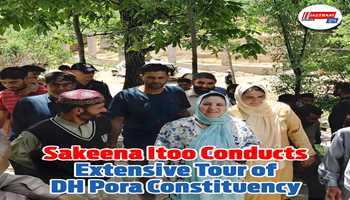 Sakeena Itoo Conducts Extensive Tour of DH Pora Constituency