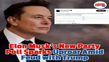 Elon Musk’s New Party Poll Sparks Uproar Amid Feud with Trump