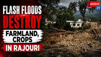 Flash Floods Destroy Farmland, Crops in Rajouri