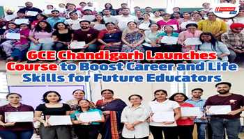 GCE Chandigarh Launches Course  to Boost Career and Life Skills for Future Educators