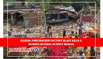 ILLEGAL FIRECRACKER FACTORY BLAST KILLS 5, INJURES SEVERAL IN WEST BENGAL