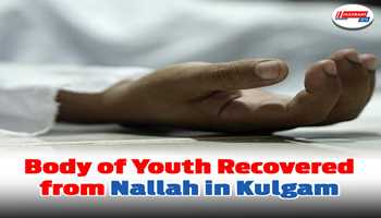 Body of Youth Recovered from Nallah in Kulgam