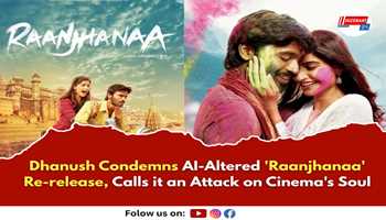 Dhanush Condemns AI-Altered 'Raanjhanaa' Re-release, Calls it an Attack on Cinema's Soul