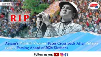 Assam’s Political Rhetoric Faces Crossroads After Zubeen Garg’s Passing Ahead of 2026 Elections
