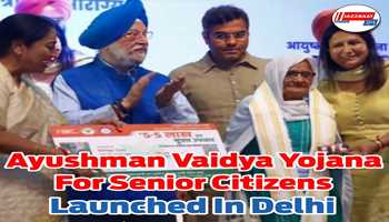 Ayushman Vaidya Yojana for senior citizens launched in Delhi