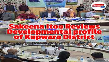 Sakeena Itoo reviews developmental profile of Kupwara district