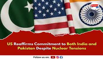 US Reaffirms Commitment to Both India and Pakistan Despite Nuclear Tensions