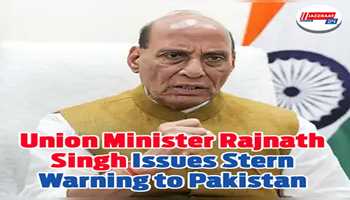 Union Minister Rajnath Singh Issues Stern Warning to Pakistan