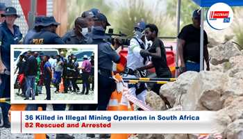 36 Killed in Illegal Mining Operation in South Africa; 82 Rescued and Arrested