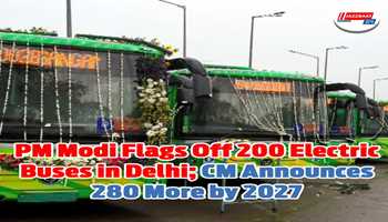 PM Modi Flags Off 200 Electric Buses in Delhi; CM Announces 280 More by 2027