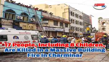 17 people, including 8 children, are killed in a massive building fire in Charminar
