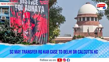 SC May Transfer RG Kar Case to Delhi or Calcutta HC
