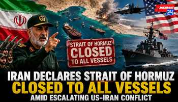 Iran Declares Strait of Hormuz Closed to All Vessels Amid Escalating US-Iran Conflict